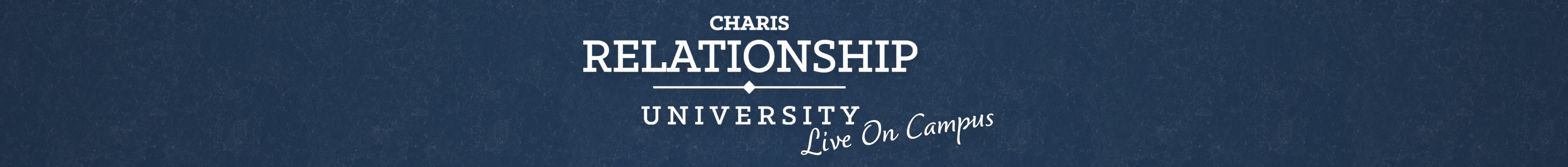 Charis: Relationship University - Live on Campus