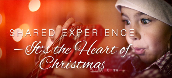 Shared Experience—It’s the Heart of Christmas