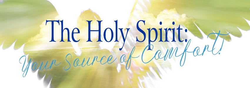 The Holy Spirit: Your Source of Comfort!