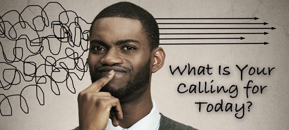 What Is Your Calling for Today?
