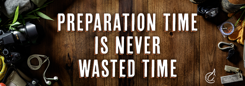 Preparation Time Is Never Wasted Time